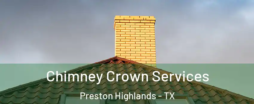 Chimney Crown Services Preston Highlands - TX