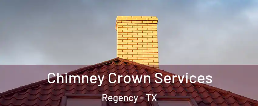 Chimney Crown Services Regency - TX