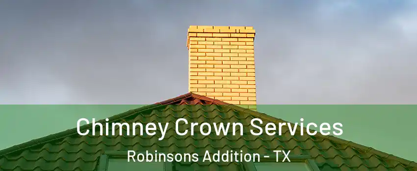 Chimney Crown Services Robinsons Addition - TX