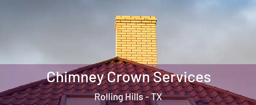 Chimney Crown Services Rolling Hills - TX