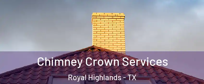 Chimney Crown Services Royal Highlands - TX