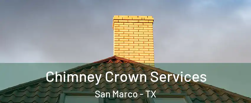 Chimney Crown Services San Marco - TX
