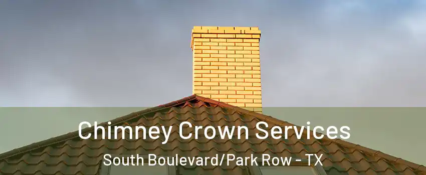 Chimney Crown Services South Boulevard/Park Row - TX