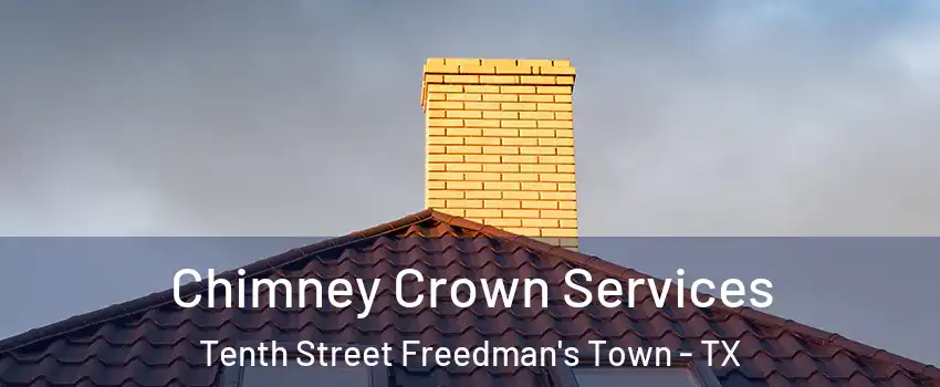 Chimney Crown Services Tenth Street Freedman's Town - TX