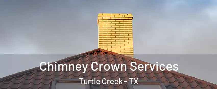 Chimney Crown Services Turtle Creek - TX