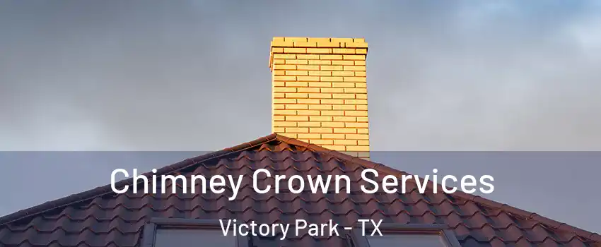 Chimney Crown Services Victory Park - TX