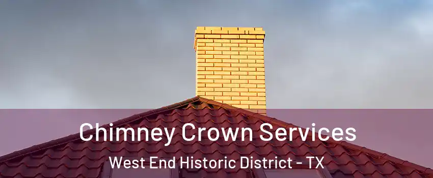 Chimney Crown Services West End Historic District - TX