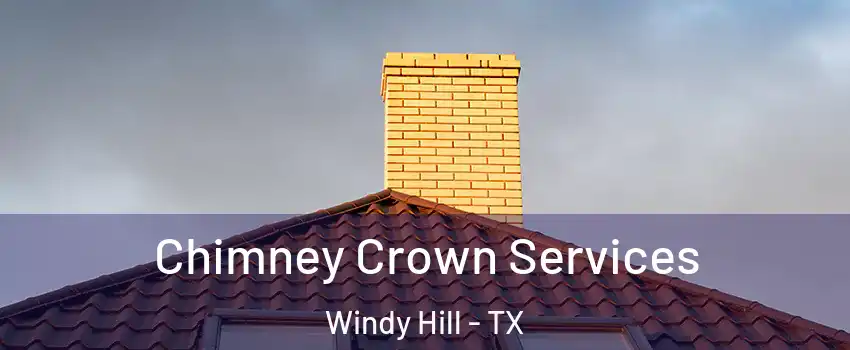 Chimney Crown Services Windy Hill - TX