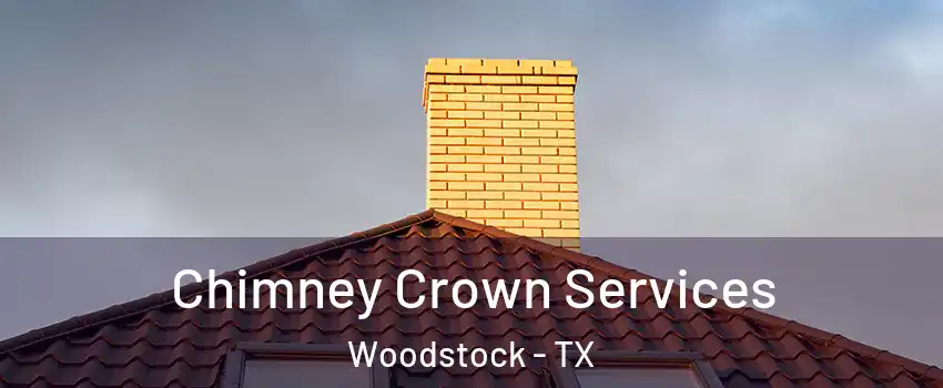 Chimney Crown Services Woodstock - TX