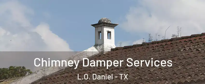 Chimney Damper Services L.O. Daniel - TX