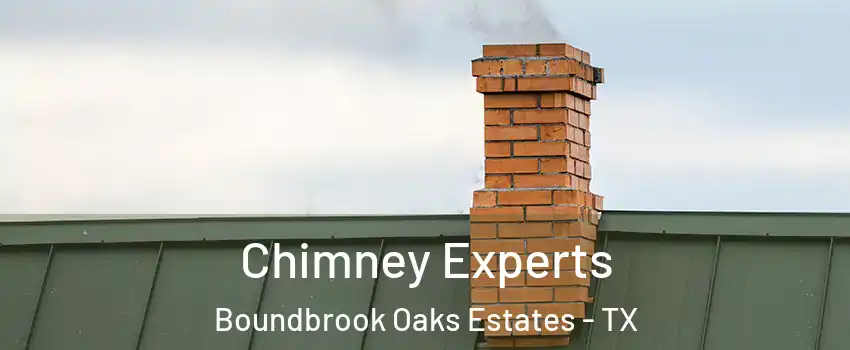 Chimney Experts Boundbrook Oaks Estates - TX