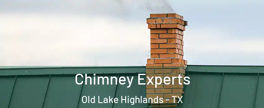 Chimney Experts Old Lake Highlands - TX