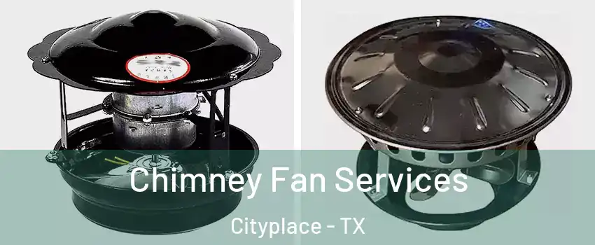 Chimney Fan Services Cityplace - TX