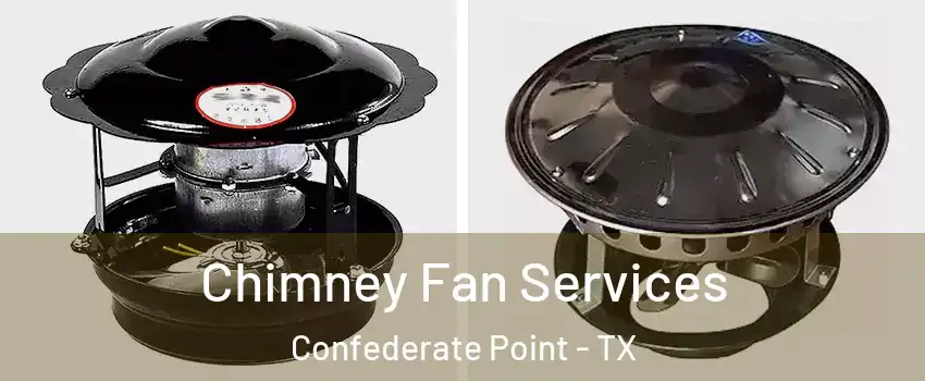 Chimney Fan Services Confederate Point - TX