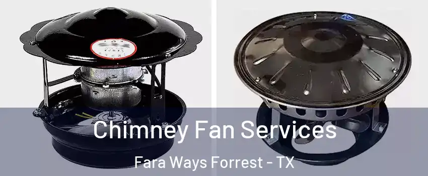 Chimney Fan Services Fara Ways Forrest - TX