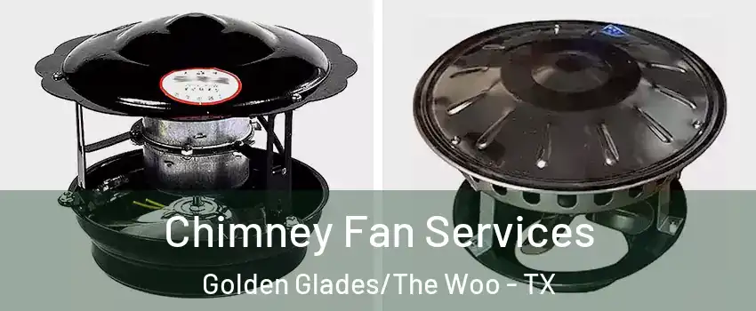Chimney Fan Services Golden Glades/The Woo - TX