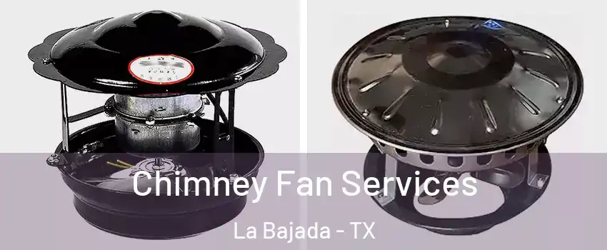 Chimney Fan Services La Bajada - TX