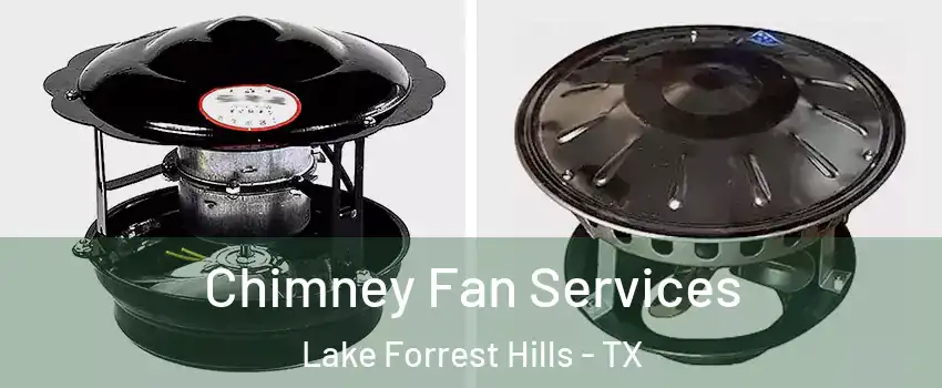 Chimney Fan Services Lake Forrest Hills - TX