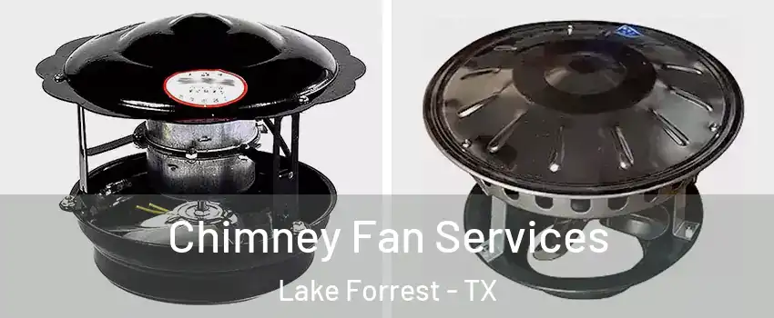 Chimney Fan Services Lake Forrest - TX
