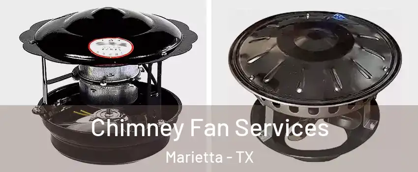 Chimney Fan Services Marietta - TX