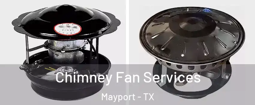 Chimney Fan Services Mayport - TX