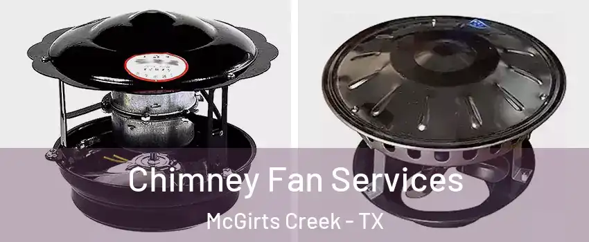 Chimney Fan Services McGirts Creek - TX