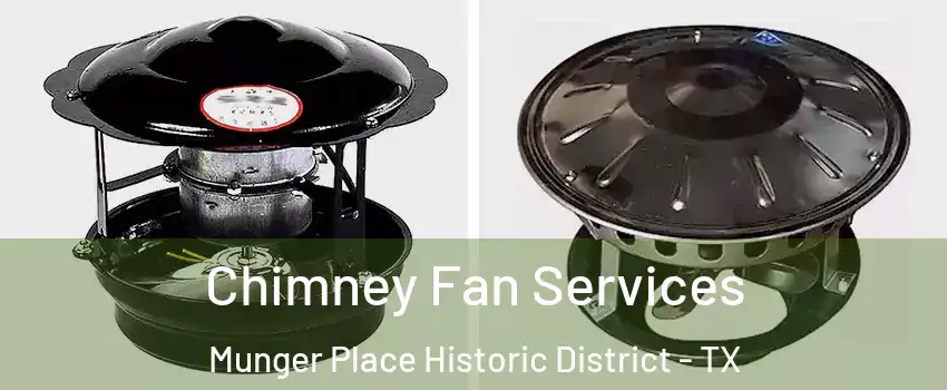 Chimney Fan Services Munger Place Historic District - TX