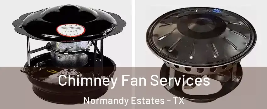 Chimney Fan Services Normandy Estates - TX