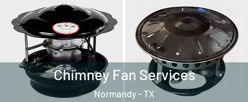 Chimney Fan Services Normandy - TX