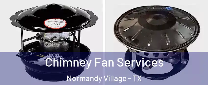 Chimney Fan Services Normandy Village - TX