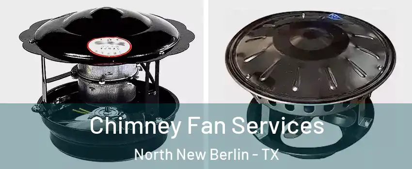 Chimney Fan Services North New Berlin - TX