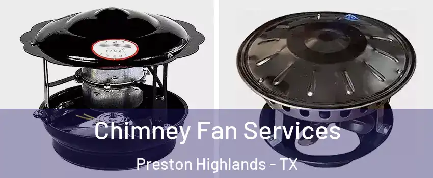 Chimney Fan Services Preston Highlands - TX