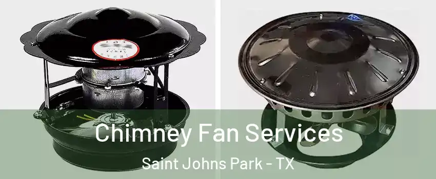 Chimney Fan Services Saint Johns Park - TX