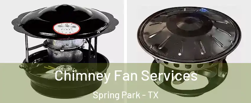 Chimney Fan Services Spring Park - TX