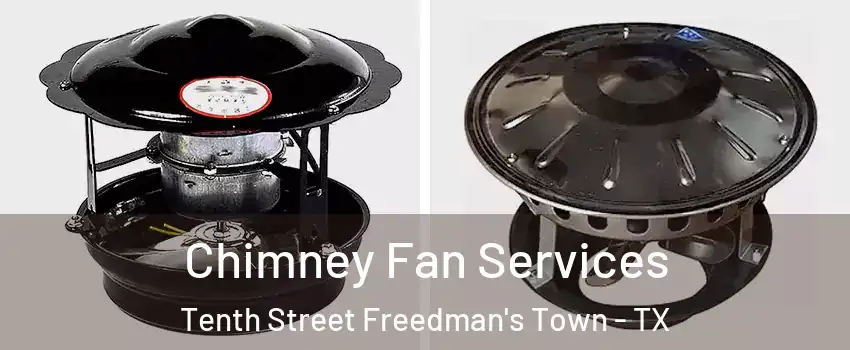 Chimney Fan Services Tenth Street Freedman's Town - TX