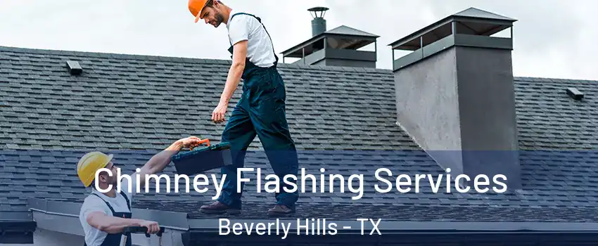 Chimney Flashing Services Beverly Hills - TX