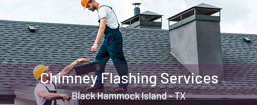 Chimney Flashing Services Black Hammock Island - TX
