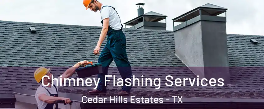 Chimney Flashing Services Cedar Hills Estates - TX
