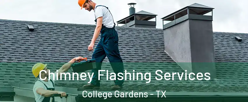 Chimney Flashing Services College Gardens - TX