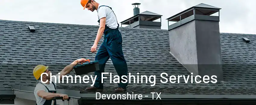 Chimney Flashing Services Devonshire - TX
