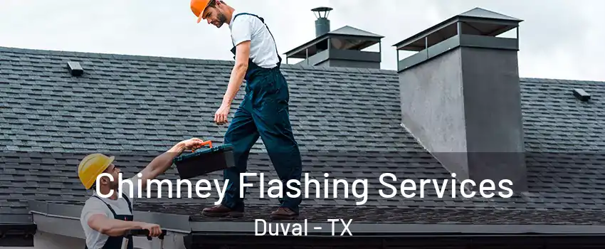 Chimney Flashing Services Duval - TX