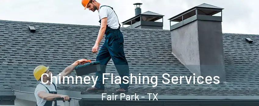 Chimney Flashing Services Fair Park - TX