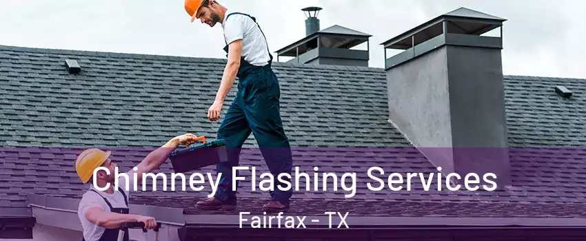 Chimney Flashing Services Fairfax - TX
