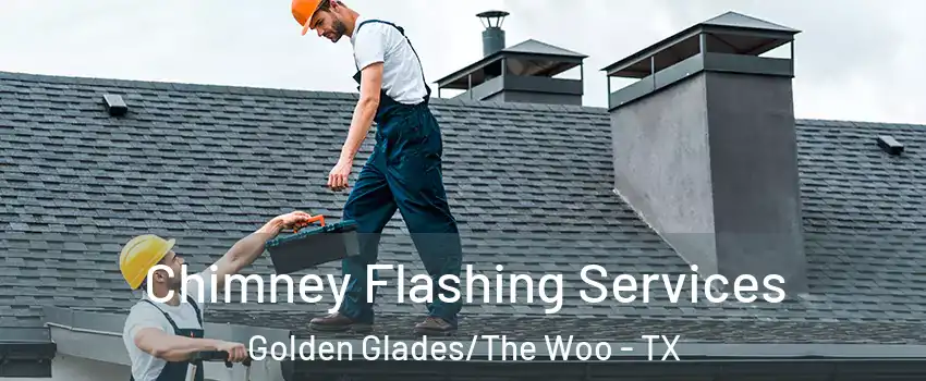 Chimney Flashing Services Golden Glades/The Woo - TX