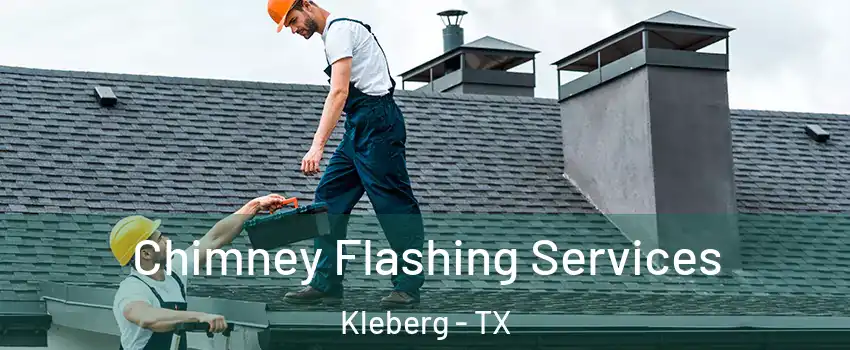 Chimney Flashing Services Kleberg - TX