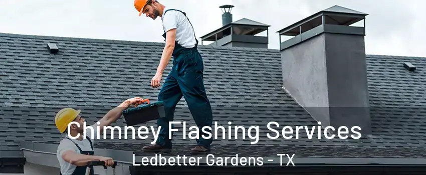 Chimney Flashing Services Ledbetter Gardens - TX