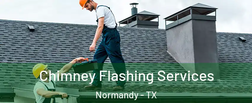 Chimney Flashing Services Normandy - TX