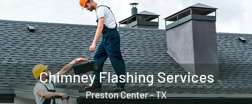 Chimney Flashing Services Preston Center - TX