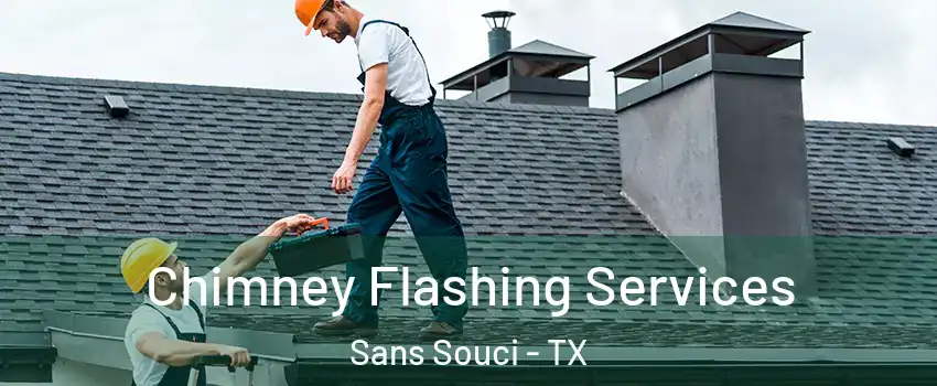 Chimney Flashing Services Sans Souci - TX