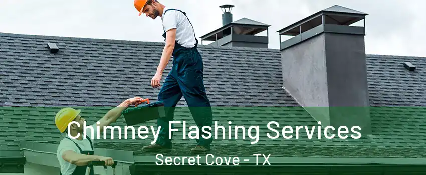 Chimney Flashing Services Secret Cove - TX